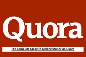 The Complete Guide to Making Money on Quora